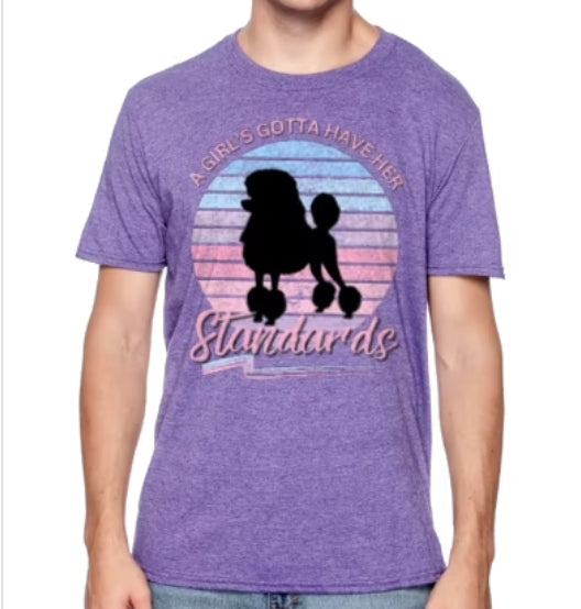 A GIRL'S GOTTA HAVE HER STANDARDS-T SHIRT