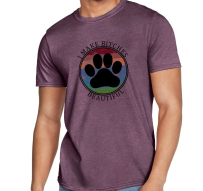 I MAKE BITCHES BEAUTIFUL-T SHIRT