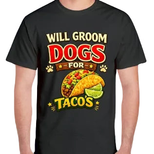 WILL GROOM FOR TACOS T SHIRT